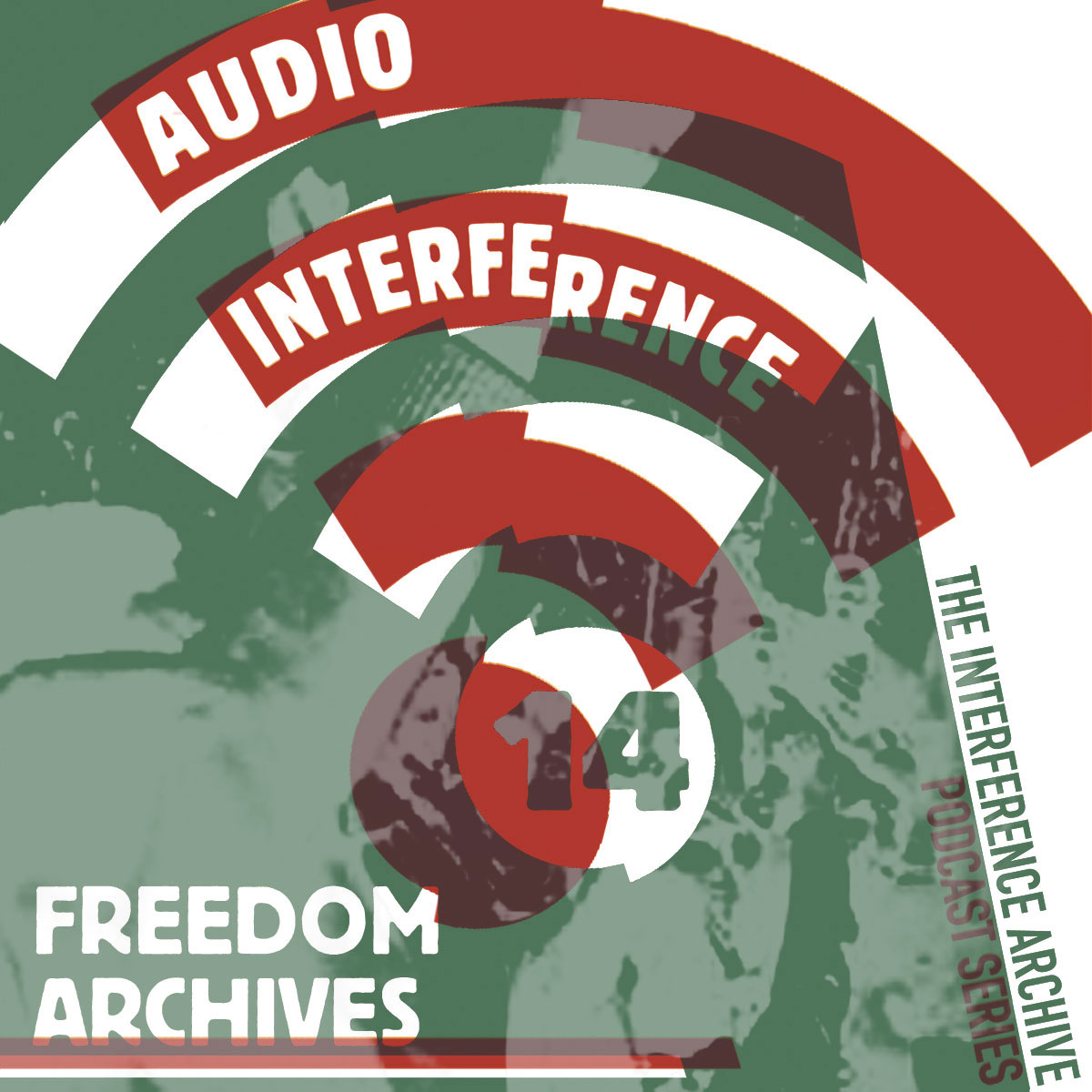 Audio Interference 14: Freedom Archives