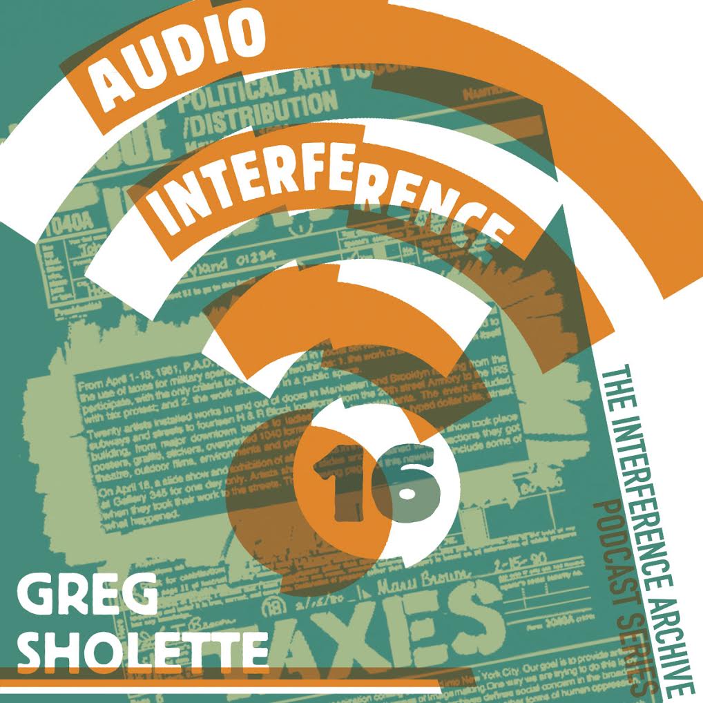 Audio Interference 16: Greg Sholette